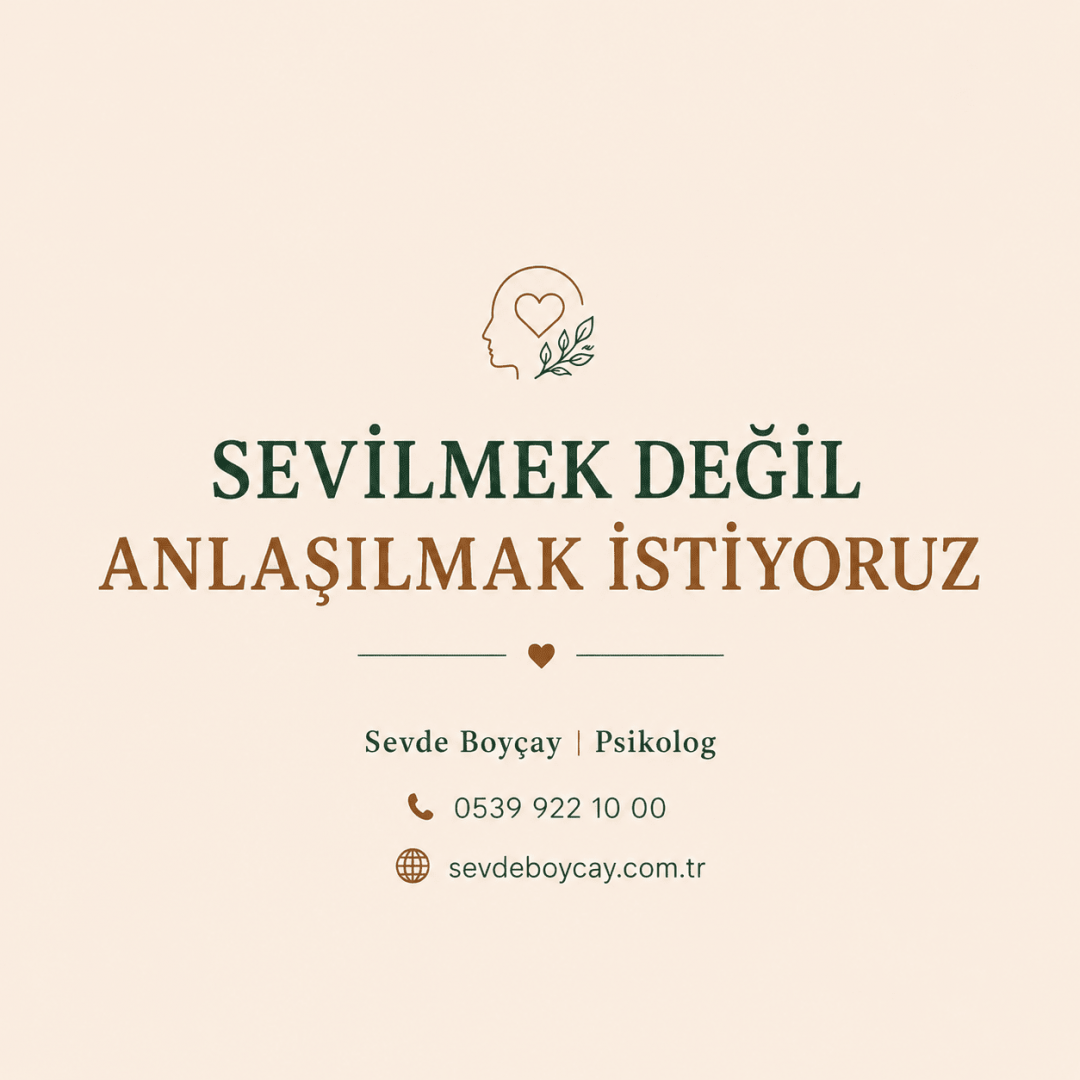 Sevilmek Değil Anlaşılmak İstiyoruz